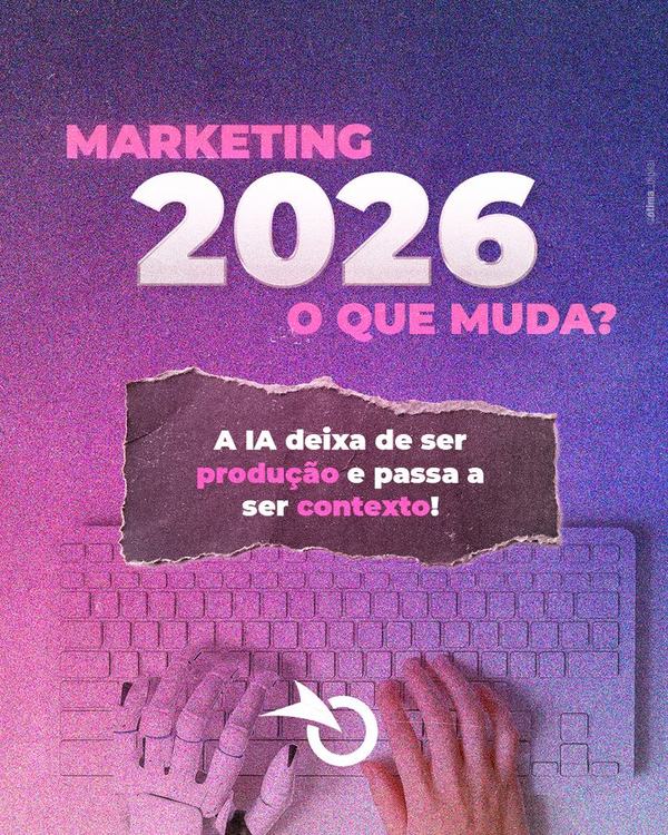 Post: Marketing 2026, o que muda?